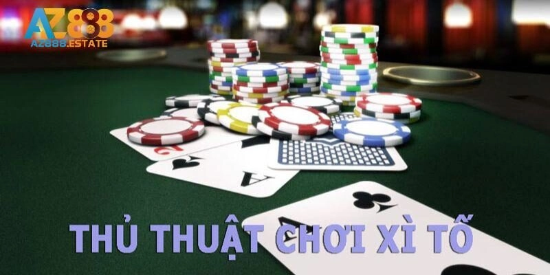 Vài nét cơ bản về xì tố bet thủ cần nắm khi gia nhập